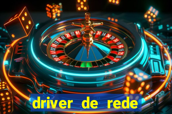 driver de rede windows 7 32 bits